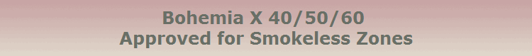 Bohemia X 40/50/60 
Approved for Smokeless Zones