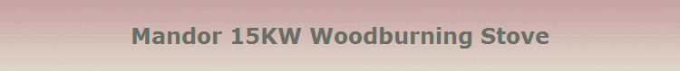 Mandor 15KW Woodburning Stove