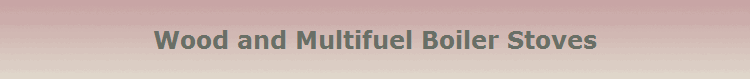 Wood and Multifuel Boiler Stoves